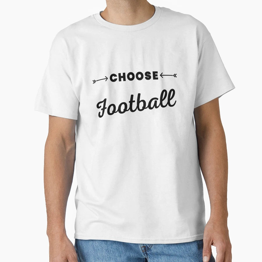 Choose Football T-Shirt - Streetwear Style for Adults - T-Shirt, Sweatshirt, Hoodie
