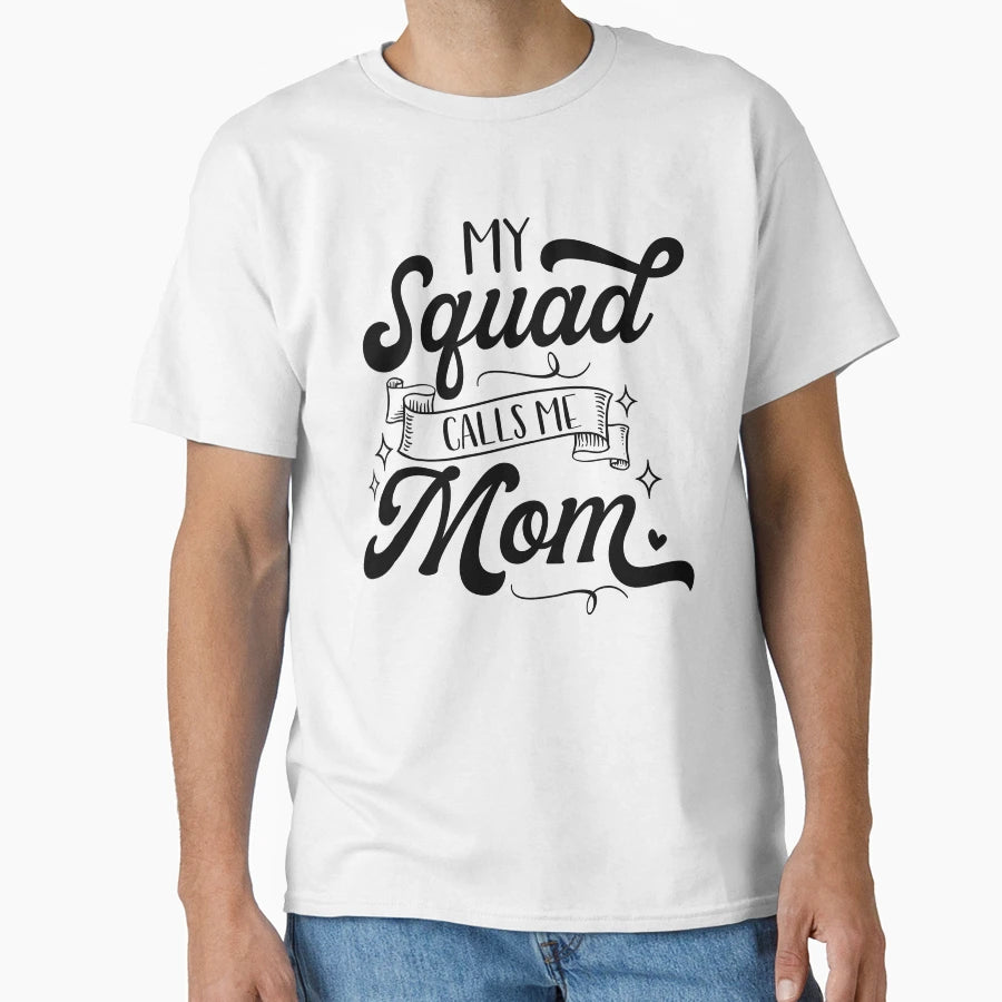 My Squad Calls Me Mom Happy Mothers Day T-Shirt - Trendy Graphic Men Women - T-Shirt, Sweatshirt, Hoodie