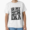 My Soccer Mom Era Soccer Mama T-Shirt - Casual Everyday Wear for Adults - T-Shirt, Sweatshirt, Hoodie