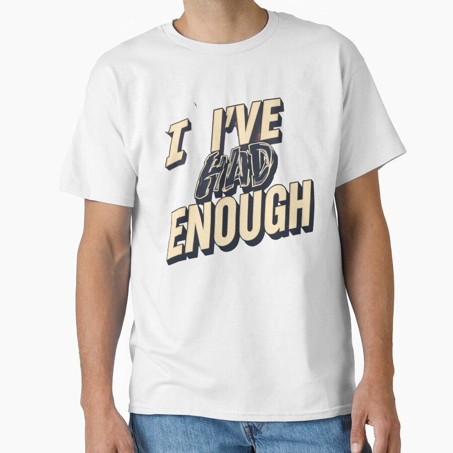 I've Had Enough Bold Statement Retro Typography - Adult & Kids T-Shirts, Sweatshirts & Hoodies apparel design preview 1