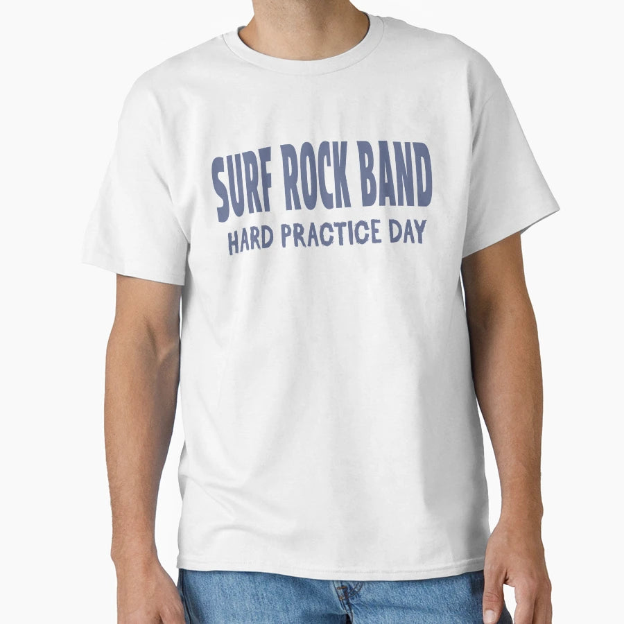 Surf Rock Band Hard Practice Day T-Shirt - Minimalist Print Men Women - T-Shirt, Sweatshirt, Hoodie