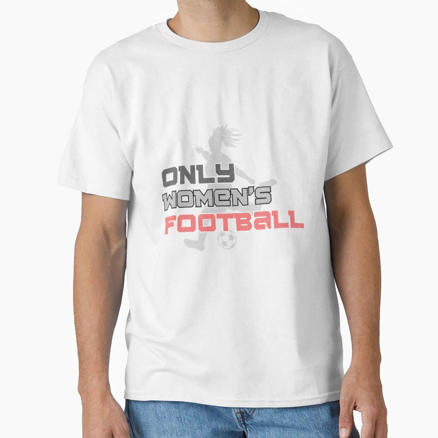 Only Womens Football 2 T-Shirt - Unique Graphic for Adults - T-Shirt, Sweatshirt, Hoodie