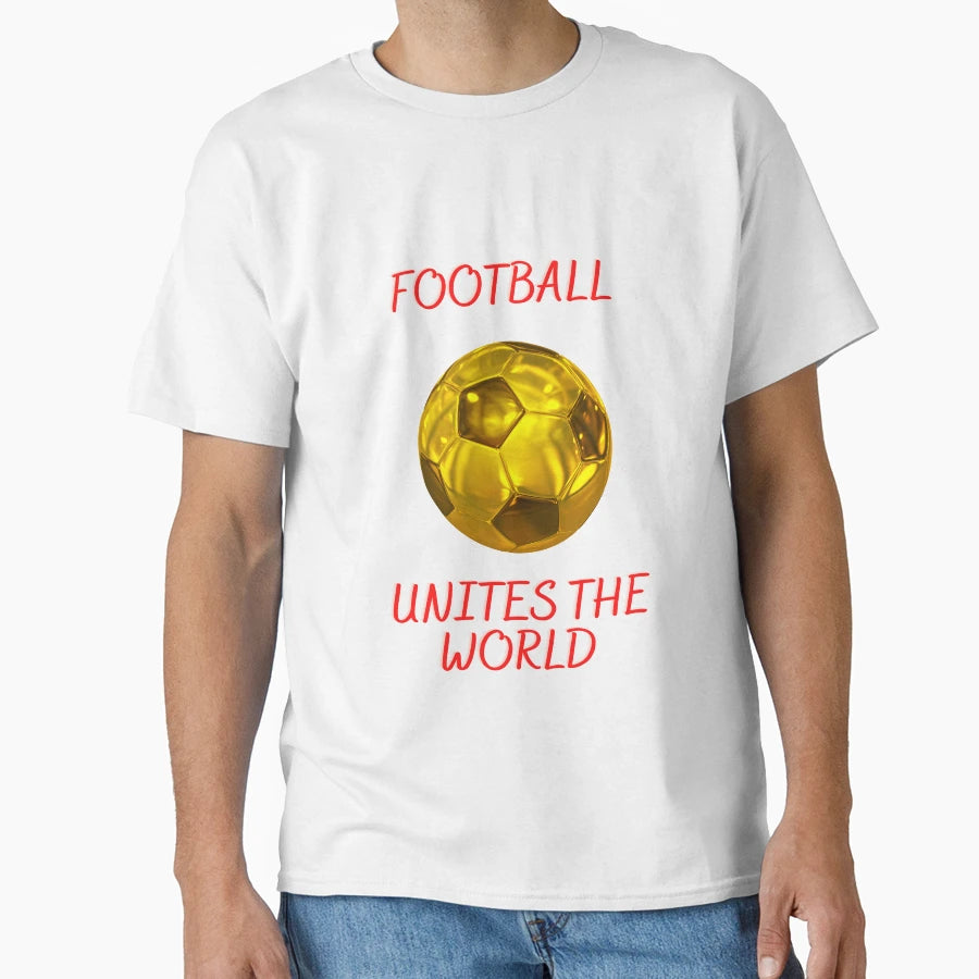 Football Unites World T-Shirt - Fun Novelty Design for Adults - T-Shirt, Sweatshirt, Hoodie
