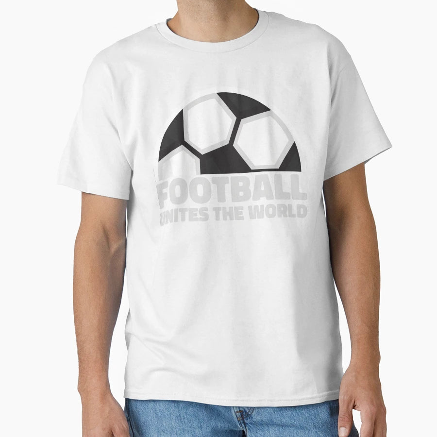 Football Unites World T-Shirt - Streetwear Style Unisex - T-Shirt, Sweatshirt, Hoodie
