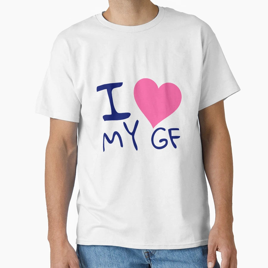 I Love My Girlfriend T-Shirt - Novelty Apparel for Adults - T-Shirt, Sweatshirt, Hoodie