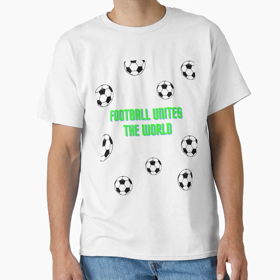 Football Unites World T-Shirt - Trendy Graphic for Adults - T-Shirt, Sweatshirt, Hoodie