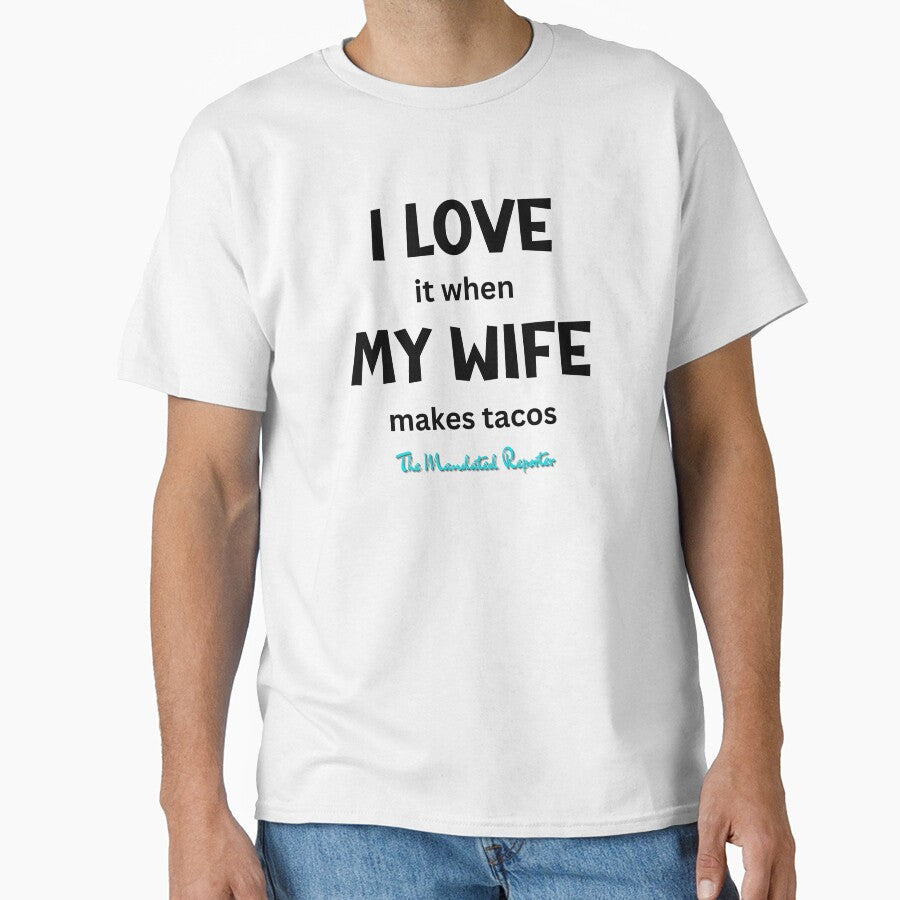 I Love it When My Wife Makes Tacos White by - Adult & Kids T-Shirts, Sweatshirts & Hoodies apparel design preview 1