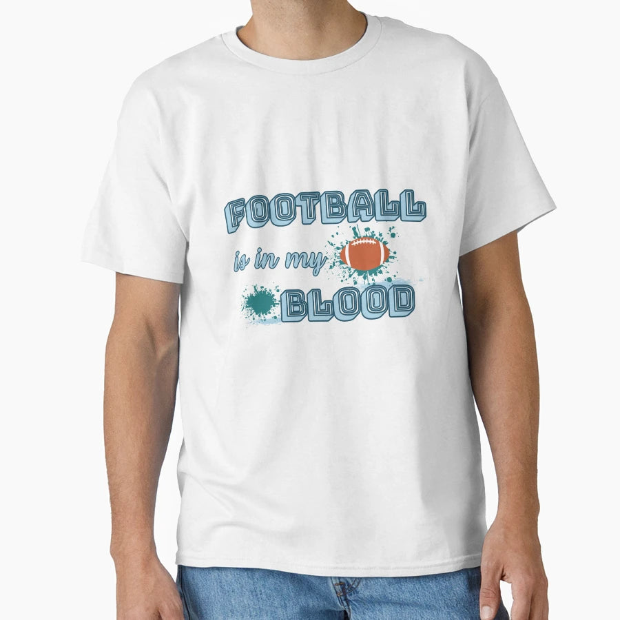 Football Is My Blood Version 2 T-Shirt - Casual Everyday Wear Men Women - T-Shirt, Sweatshirt, Hoodie