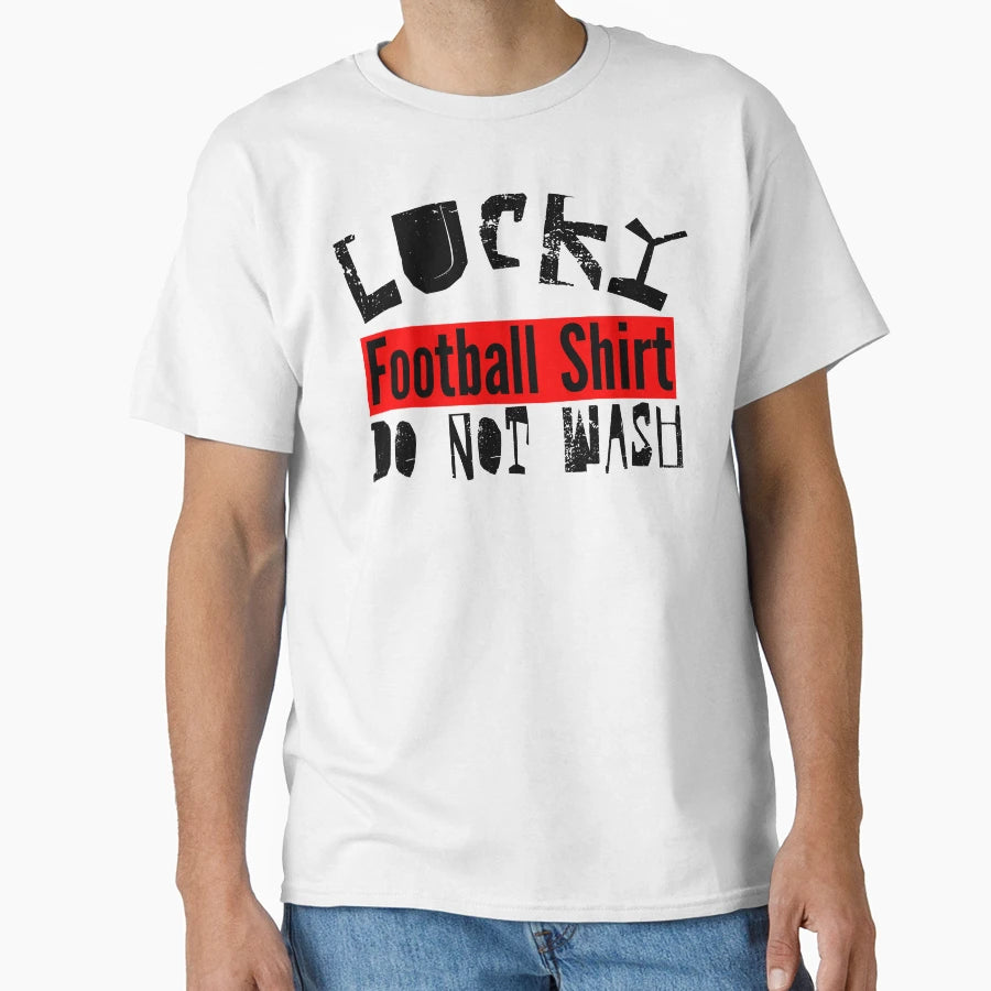 Lucky Football Do Not Wash T-Shirt - Fun Novelty Design Unisex - T-Shirt, Sweatshirt, Hoodie