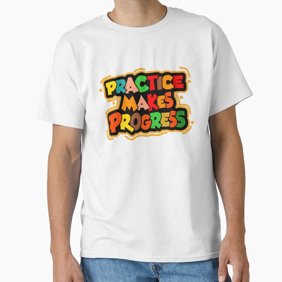 Practice Makes Progress T-Shirt - Graphic Print for Adults - T-Shirt, Sweatshirt, Hoodie
