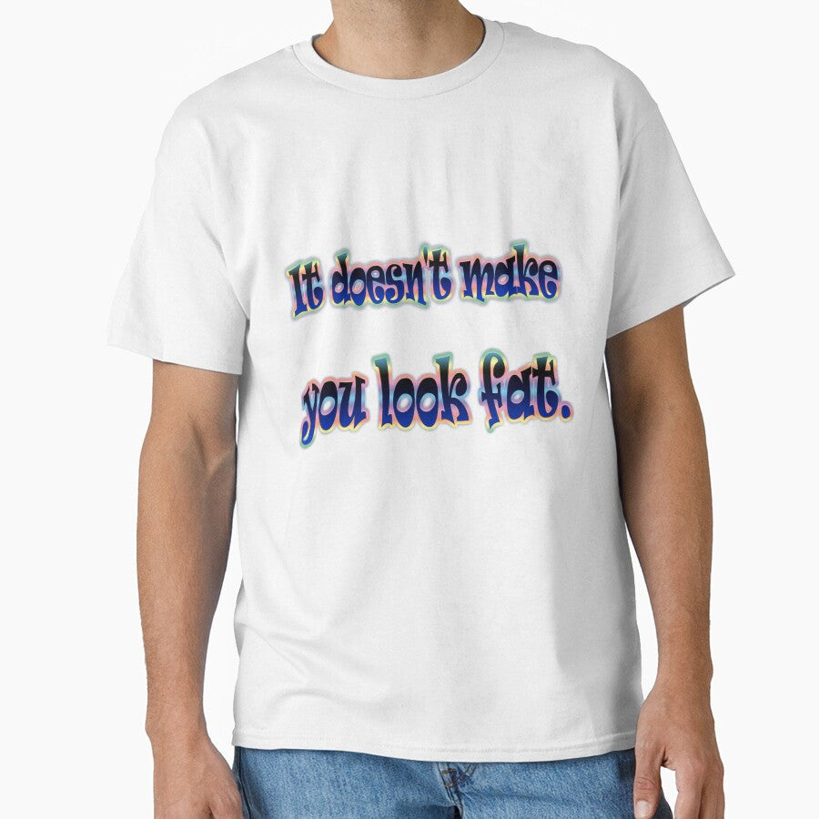 The White Lies with quote "It doesn't make you look - Adult & Kids T-Shirts, Sweatshirts & Hoodies apparel design preview 1