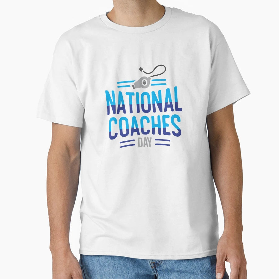 National Coaches Day October 6 T-Shirt - Streetwear Style Unisex - T-Shirt, Sweatshirt, Hoodie