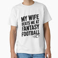 My Wife Beats Me Fantasy Football T-Shirt - Novelty Apparel Unisex - T-Shirt, Sweatshirt, Hoodie