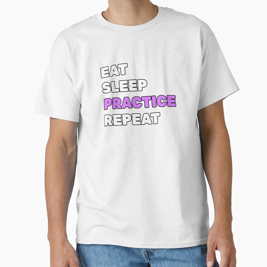 Eat Sleep Practice T-Shirt - Streetwear Style Unisex - T-Shirt, Sweatshirt, Hoodie