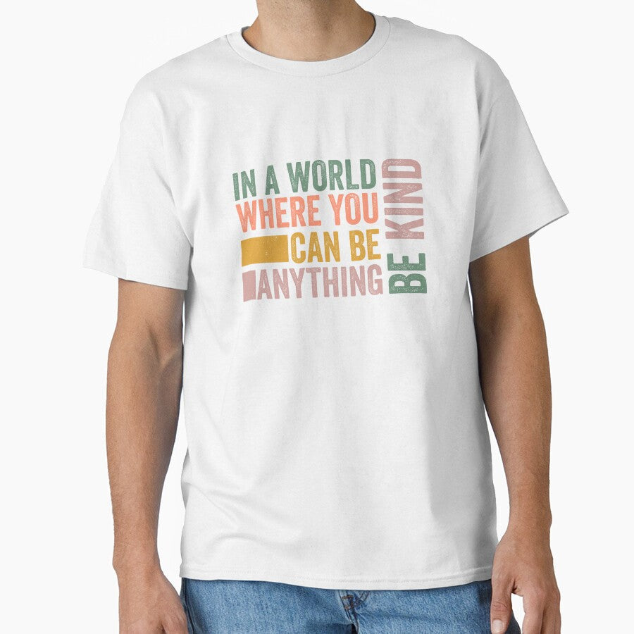In a World Where You Can Be Anything Kind by - Adult & Kids T-Shirts, Sweatshirts & Hoodies apparel design preview 1