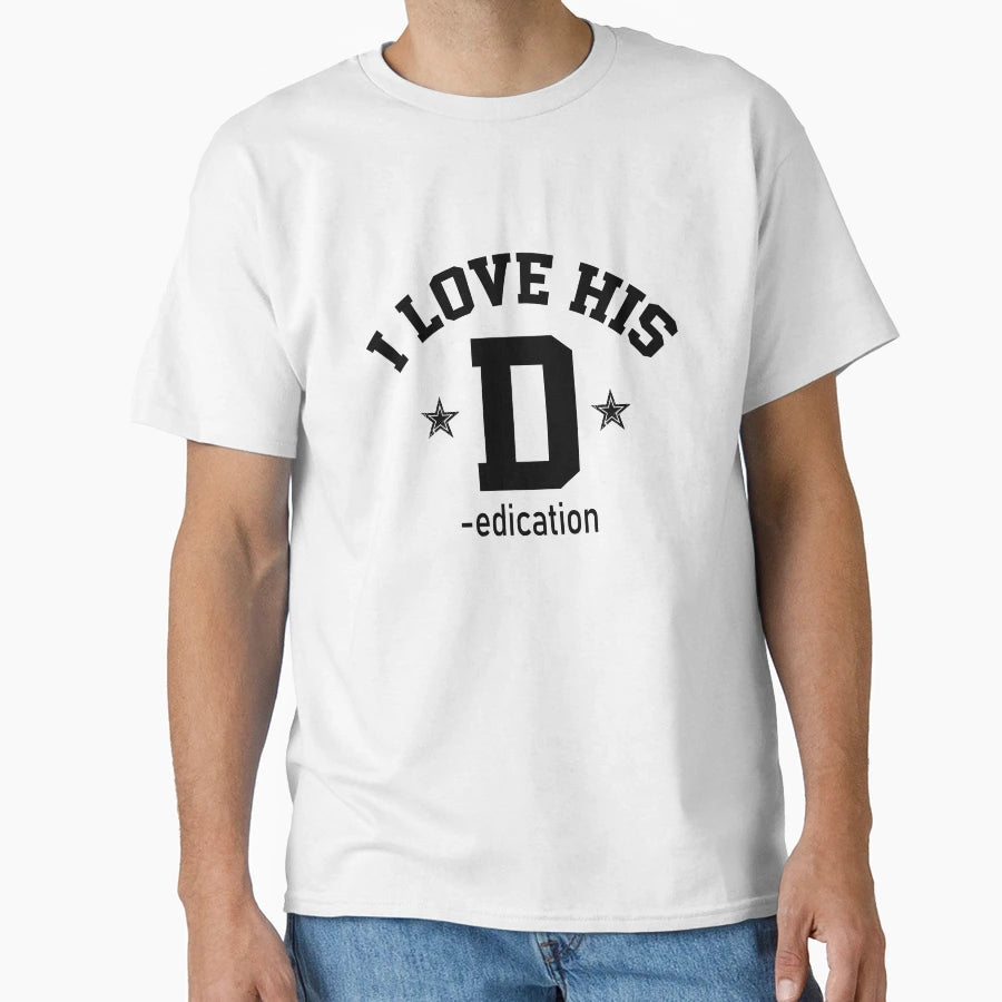 I Love His Dedication Valentines Day T-Shirt - Custom Art Print Men Women - T-Shirt, Sweatshirt, Hoodie