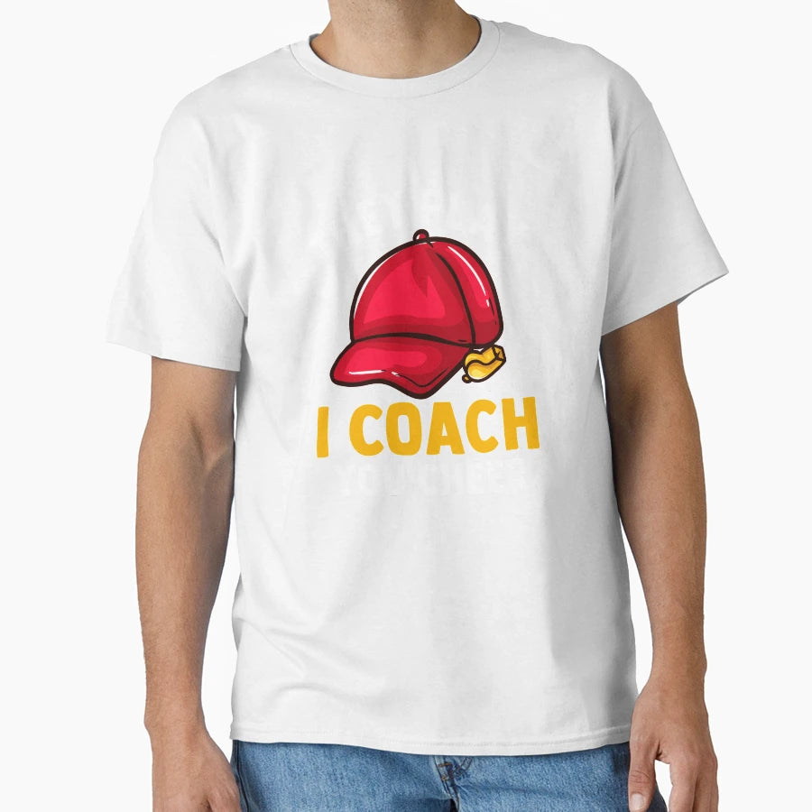 They Play I Coach You Cheer Sports T-Shirt - Trendy Graphic Men Women - T-Shirt, Sweatshirt, Hoodie