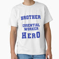 My Brother Is Frontline Worker And He Is T-Shirt - Streetwear Style Unisex - T-Shirt, Sweatshirt, Hoodie
