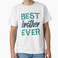 Best Brother Ever T-Shirt - Aesthetic Graphic Men Women - T-Shirt, Sweatshirt, Hoodie