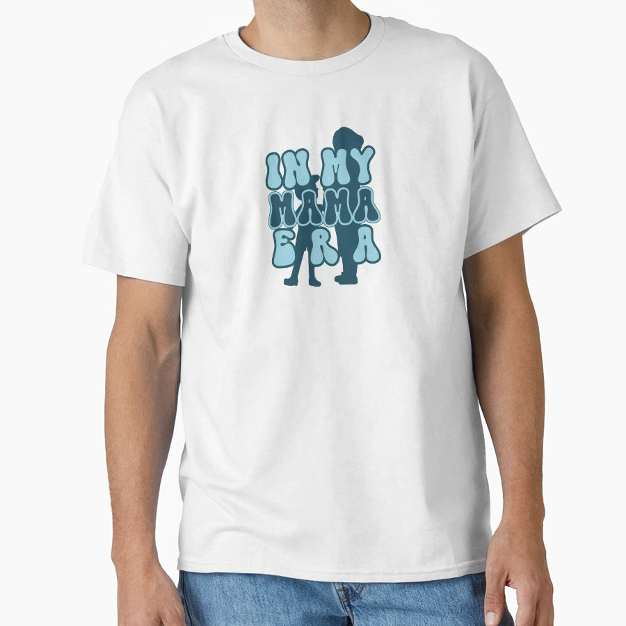 My Mama Era T-Shirt - Aesthetic Graphic Men Women - T-Shirt, Sweatshirt, Hoodie