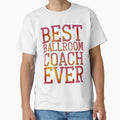Best Ballroom Coach Ever T-Shirt - Graphic Print for Adults - T-Shirt, Sweatshirt, Hoodie
