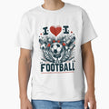 I Love Football T-Shirt - Casual Everyday Wear Unisex - T-Shirt, Sweatshirt, Hoodie
