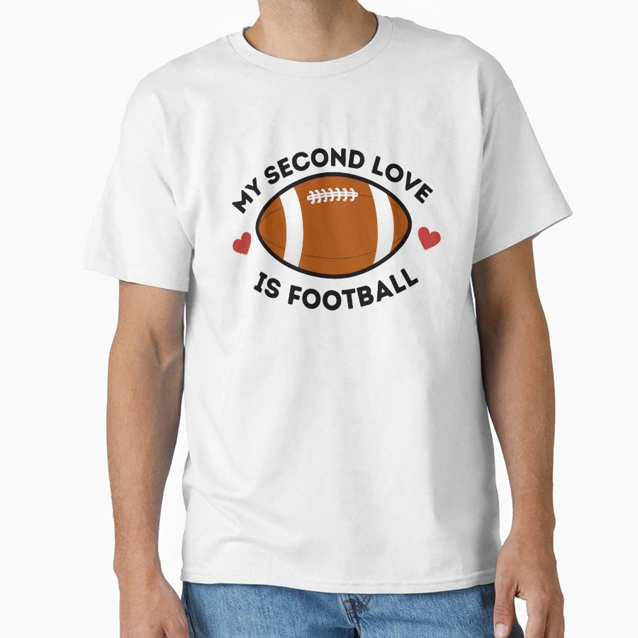My Second Love Is Football T-Shirt - Custom Art Print Men Women - T-Shirt, Sweatshirt, Hoodie