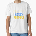 Practice Makes T-Shirt - Graphic Print for Adults - T-Shirt, Sweatshirt, Hoodie