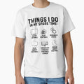 Things I Do My Spare Time Football T-Shirt - Fun Novelty Design Men Women - T-Shirt, Sweatshirt, Hoodie
