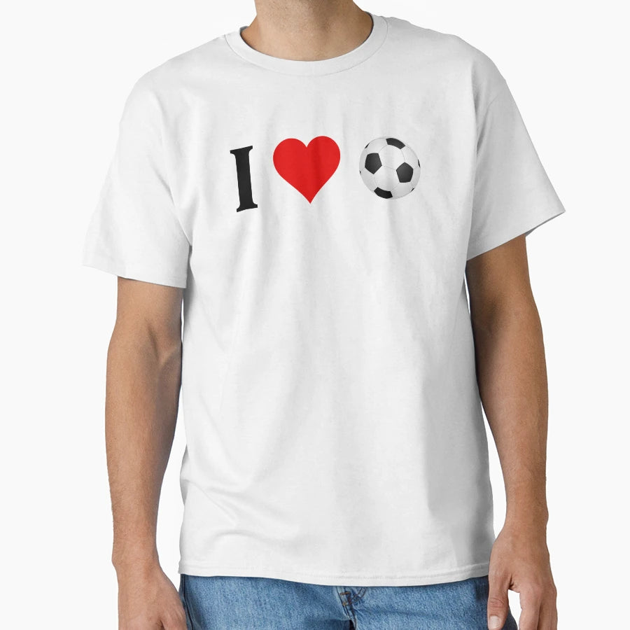 I Love Soccer T-Shirt - Streetwear Style for Adults - T-Shirt, Sweatshirt, Hoodie