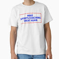 Make Sports Coaching Great Again T-Shirt - Trendy Graphic Men Women - T-Shirt, Sweatshirt, Hoodie