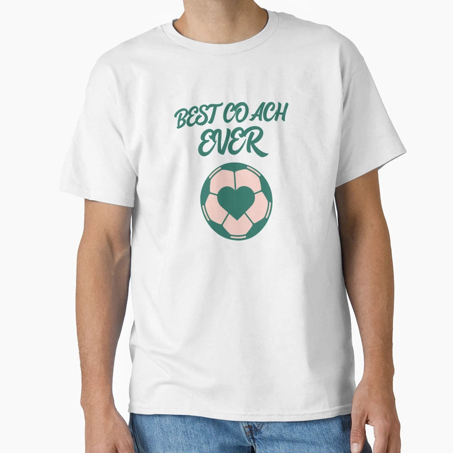 Best Coach Ever T-Shirt - Streetwear Style Men Women - T-Shirt, Sweatshirt, Hoodie