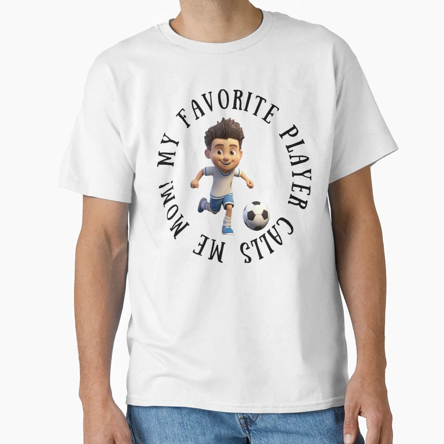 My Favorite Soccer Football Player Calls T-Shirt - Unique Graphic Unisex - T-Shirt, Sweatshirt, Hoodie