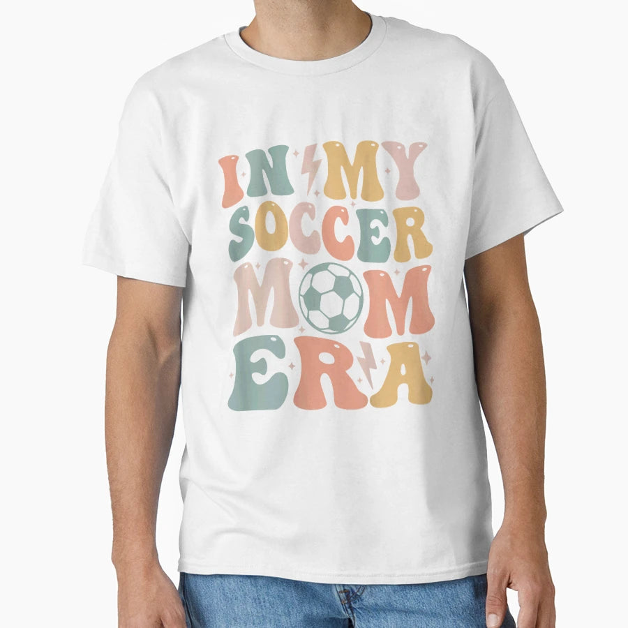 My Soccer Mom Era Soccer Mom T-Shirt - Casual Everyday Wear Men Women - T-Shirt, Sweatshirt, Hoodie