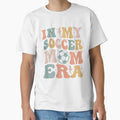 My Soccer Mom Era Soccer Mom T-Shirt - Casual Everyday Wear Men Women - T-Shirt, Sweatshirt, Hoodie