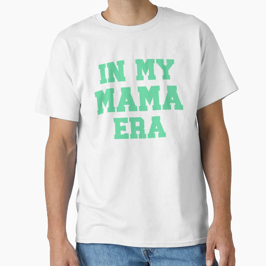 My Mama Era Mothers Day Mom T-Shirt - Graphic Print Men Women - T-Shirt, Sweatshirt, Hoodie
