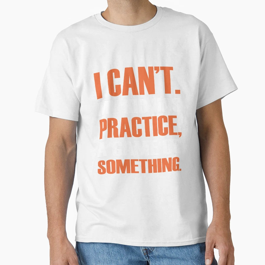 Dad And Fathers Day I Can T My Has T-Shirt - Fun Novelty Design Unisex - T-Shirt, Sweatshirt, Hoodie