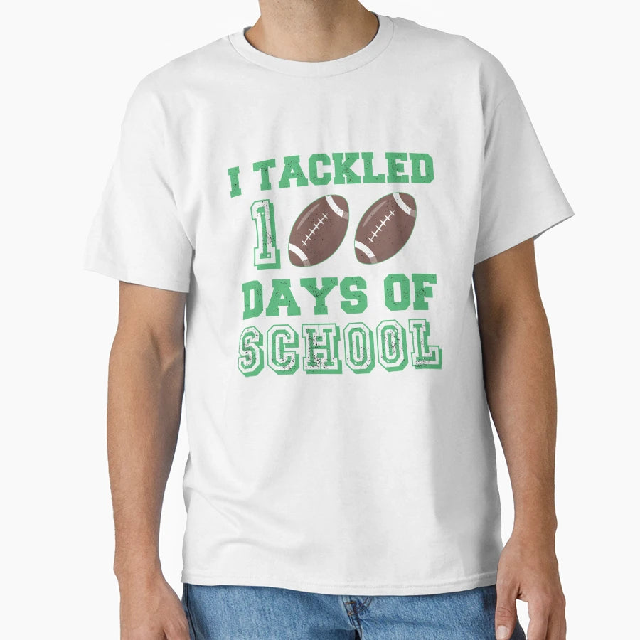 I Tackled 100 Days School Football T-Shirt - Casual Everyday Wear Men Women - T-Shirt, Sweatshirt, Hoodie