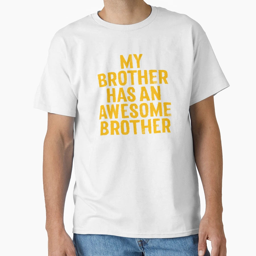 My Brother Has Awesome Brother V 8 T-Shirt - Aesthetic Graphic for Adults - T-Shirt, Sweatshirt, Hoodie