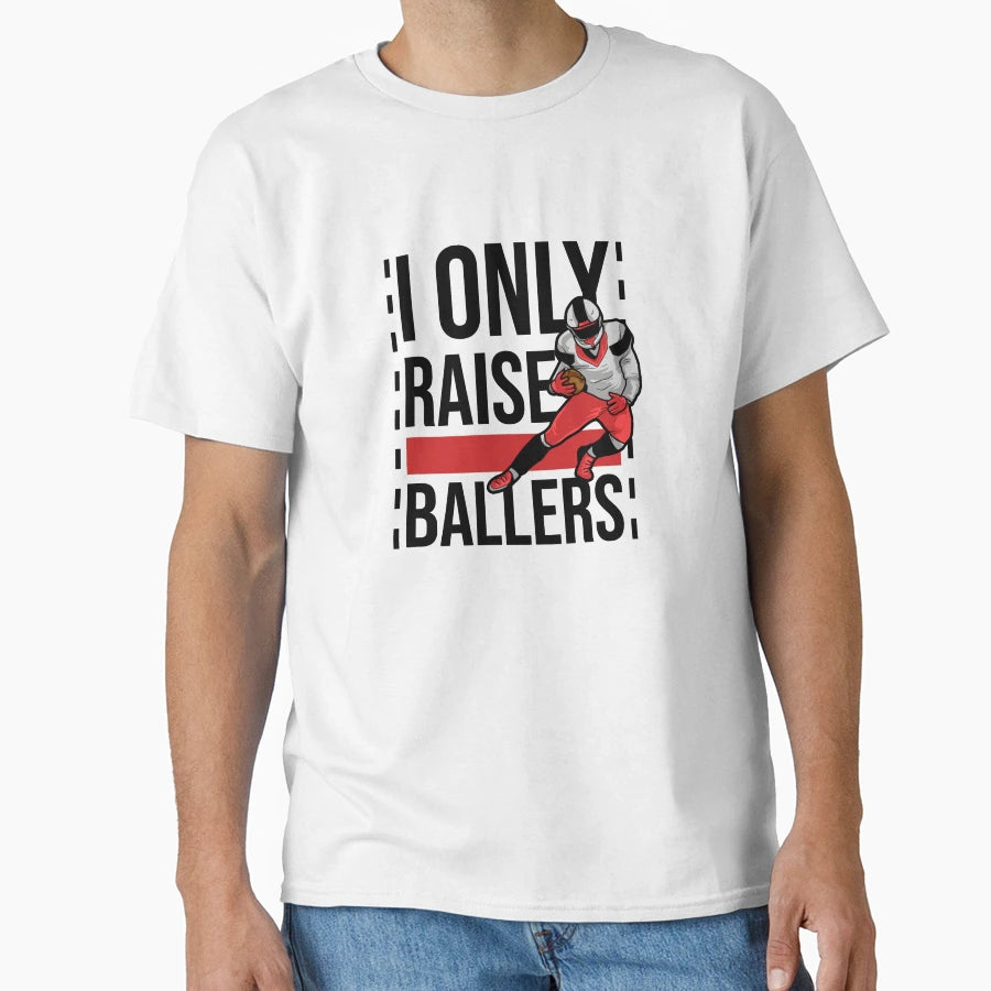 Raise Ballers Bold Football Pride T-Shirt - Streetwear Style Men Women - T-Shirt, Sweatshirt, Hoodie