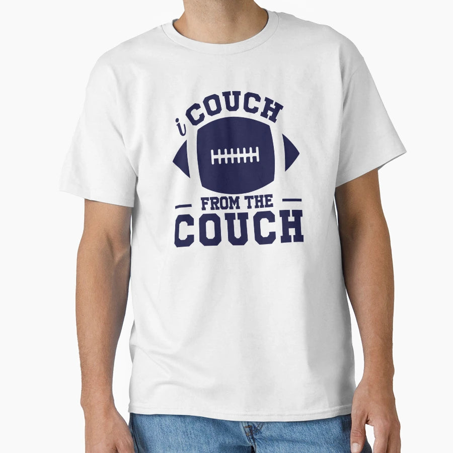 I Coach From Couch Funny Football Coach T-Shirt - Trendy Graphic Unisex - T-Shirt, Sweatshirt, Hoodie