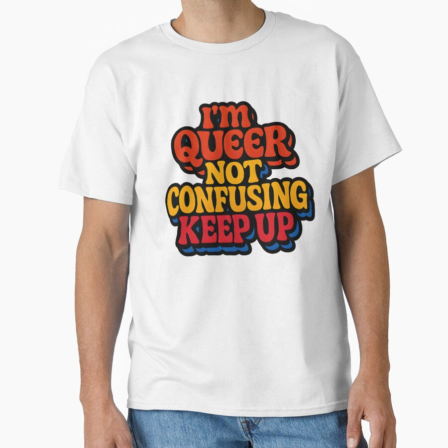 I'm Queer Not Confusing Keep Up Bold Retro Typography - Adult & Kids T-Shirts, Sweatshirts & Hoodies apparel design preview 1