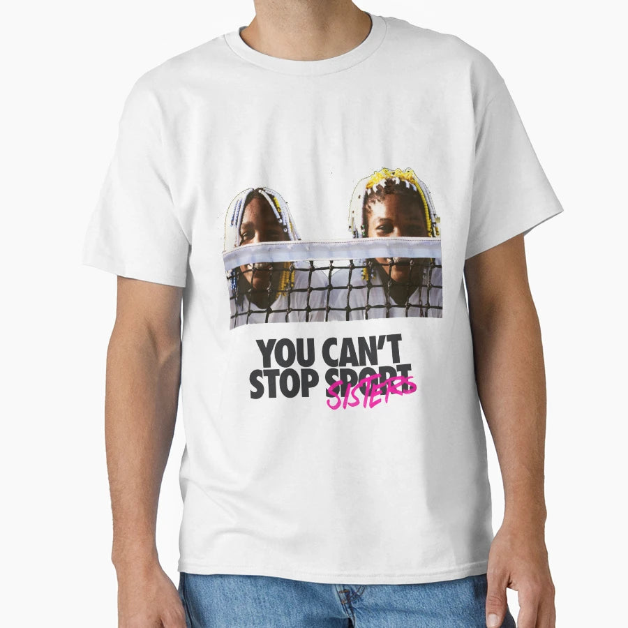 You Cant Stop Sports Sisters T-Shirt - Novelty Apparel Unisex - T-Shirt, Sweatshirt, Hoodie