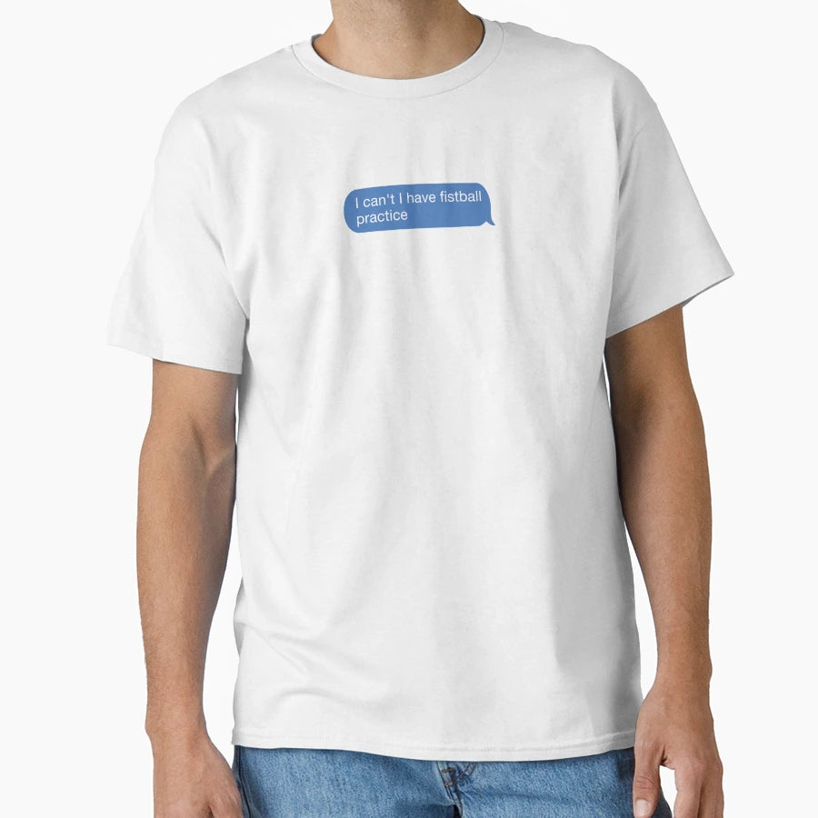 I Cant I Have Fistball Practice T-Shirt - Minimalist Print Unisex - T-Shirt, Sweatshirt, Hoodie