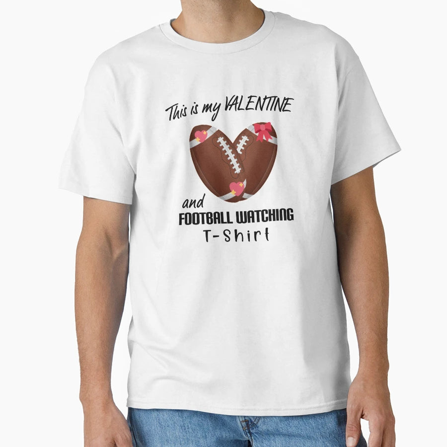 This Is My Valentine And Football T-Shirt - Streetwear Style Men Women - T-Shirt, Sweatshirt, Hoodie