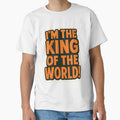 I'm the King of World Bold Motivational Typography by - Adult & Kids T-Shirts, Sweatshirts & Hoodies apparel design preview 1