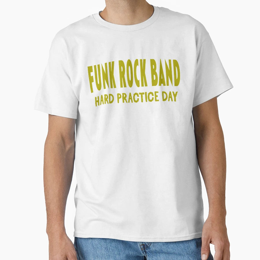 Funk Rock Band Hard Practice Day T-Shirt - Novelty Apparel Unisex - T-Shirt, Sweatshirt, Hoodie