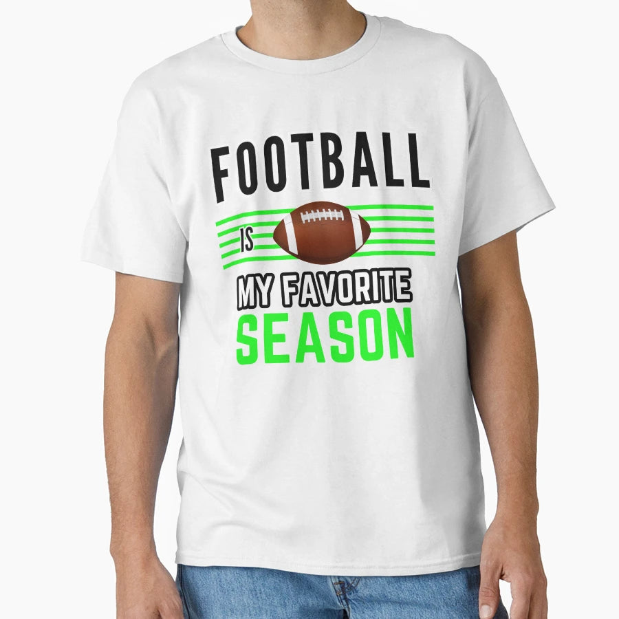 Football Is My Favorite Season T-Shirt - Graphic Print Men Women - T-Shirt, Sweatshirt, Hoodie