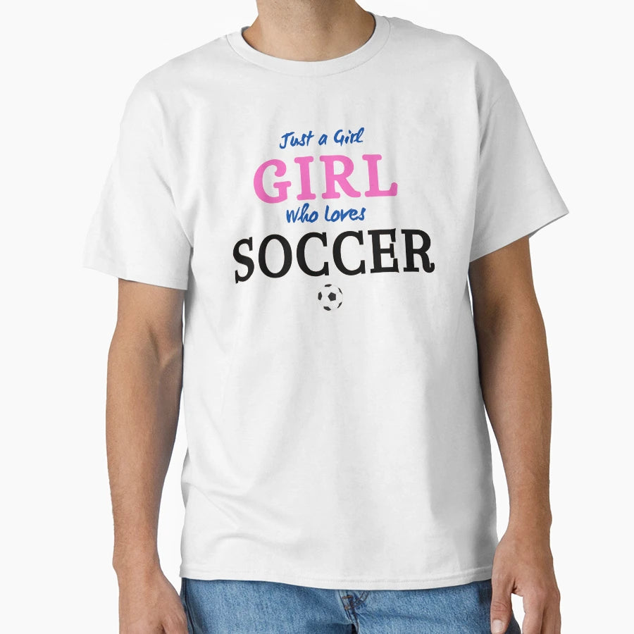 Just Who Loves Soccer T-Shirt - Trendy Graphic Men Women - T-Shirt, Sweatshirt, Hoodie