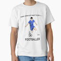 When I Grow Up I Want To Be Footballer T-Shirt - Custom Art Print Men Women - T-Shirt, Sweatshirt, Hoodie